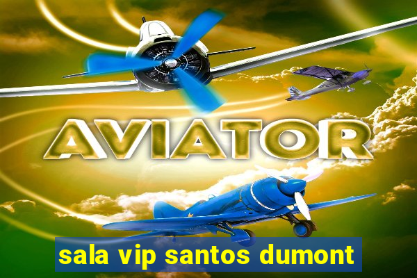 sala vip santos dumont